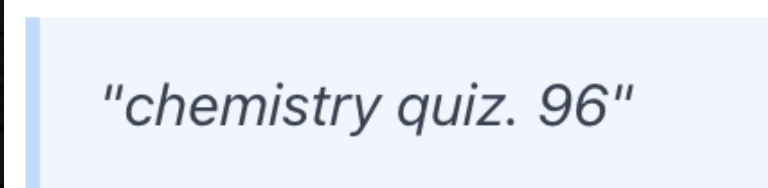 Learner scored 96 on a chemistry quiz